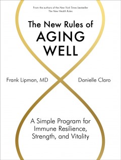 The new rules of aging well : a simple program for immune resilience, strength, and vitality  Cover Image