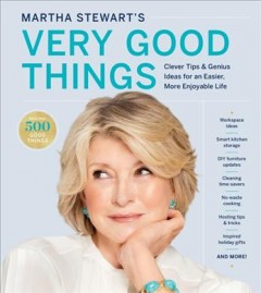 Martha Stewart's very good things : clever tips & genius ideas for an easier, more enjoyable life  Cover Image