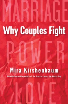 Why couples fight : a step-by-step guide to ending the frustration, conflict, and resentment in your relationship  Cover Image