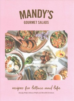 Mandy's gourmet salads : recipes for lettuce and life  Cover Image