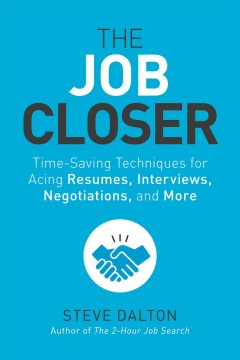 The job closer : time-saving techniques for acing resumes, interviews, negotiations, and more  Cover Image