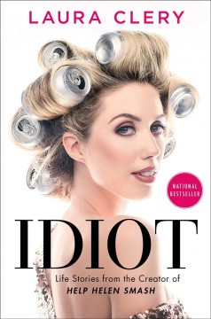 Idiot : life stories from the creator of Help Helen smash  Cover Image