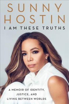 I am these truths : a memoir of identity, justice, and living between worlds  Cover Image