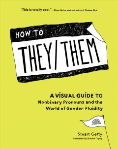 How to they/them : a visual guide to nonbinary pronouns and the world of gender fluidity  Cover Image