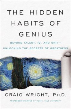 The hidden habits of genius : beyond talent, IQ, and grit-- unlocking the secrets of greatness  Cover Image