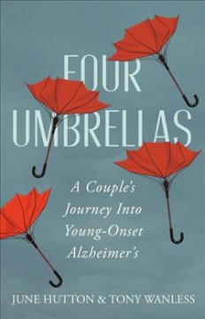 Four umbrellas : a couple's journey into young-onset Alzheimer's  Cover Image