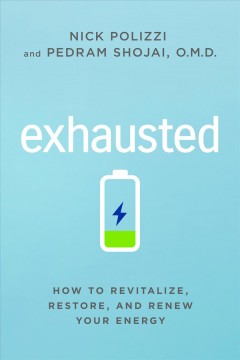 Exhausted : how to revitalize, restore, and renew your energy  Cover Image
