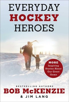Everyday hockey heroes. Volume II : more inspiring stories about our great game  Cover Image