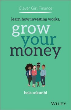 Clever girl finance : learn how investing works, grow your money  Cover Image