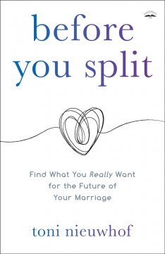 Before you split : find what you really want for the future of your marriage  Cover Image