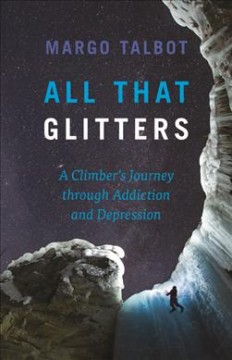 All that glitters : a climber's journey through addiction and depression  Cover Image