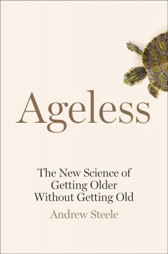 Ageless : the new science of getting older without getting old  Cover Image