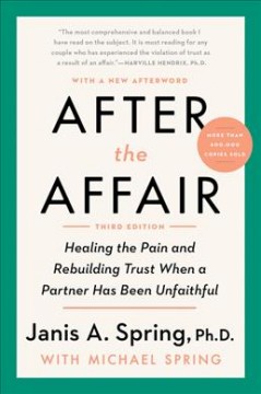 After the affair : healing the pain and rebuilding trust when a partner has been unfaithful  Cover Image