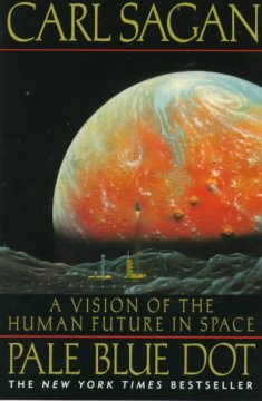 Pale blue dot : a vision of the human future in space  Cover Image