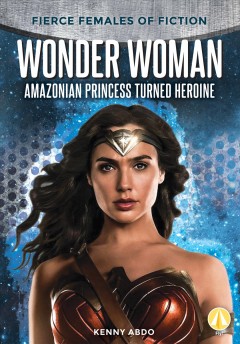Wonder Woman : Amazonian princess turned heroine  Cover Image