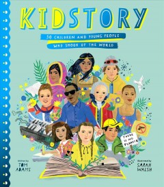 Kidstory : 50 children and young people who shook up the world  Cover Image