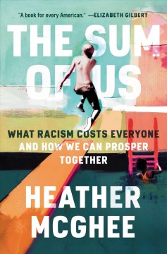 The sum of us : what racism costs everyone and how we can prosper together  Cover Image