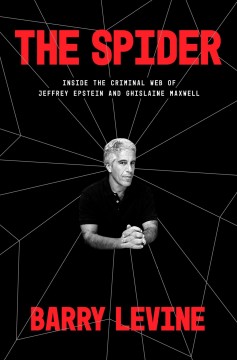 The spider : inside the criminal web of Jeffrey Epstein and Ghislaine Maxwell  Cover Image