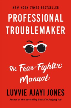 Professional troublemaker : the fear fighter manual  Cover Image