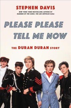 Please please tell me now : the Duran Duran story  Cover Image