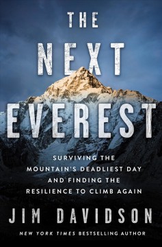 The next Everest : surviving the mountain's deadliest day and finding the resilience to climb again  Cover Image