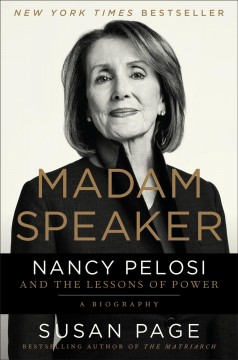 Madam speaker : Nancy Pelosi and the lessons of power  Cover Image