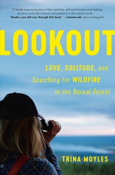 Lookout : love, solitude and searching for wildfire in the boreal forest  Cover Image