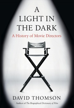 A light in the dark : a history of movie directors  Cover Image