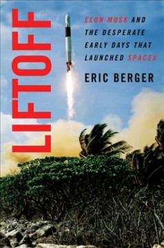 Liftoff : Elon Musk and the desperate early days that launched SpaceX  Cover Image