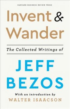 Invent & wander : the collected writings of Jeff Bezos  Cover Image