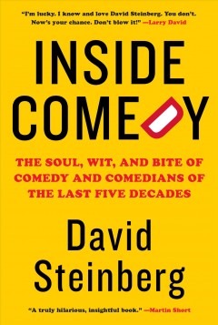 Inside comedy : the soul, wit, and bite of comedy and comedians of the last five decades  Cover Image