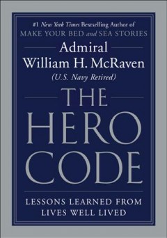 The hero code : lessons learned from lives well lived  Cover Image