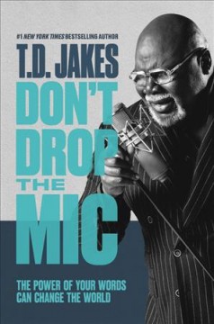 Don't drop the mic : the power of your words can change the world  Cover Image