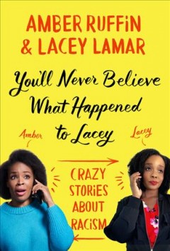You'll never believe what happened to Lacey : crazy stories about racism  Cover Image