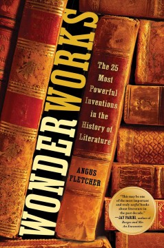 Wonderworks : the 25 most powerful innovations in the history of literature  Cover Image