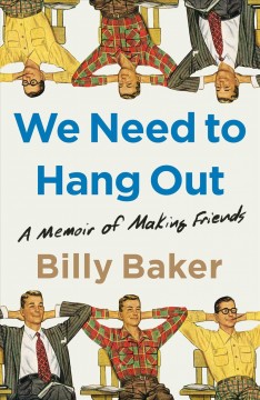 We need to hang out : a memoir of making friends  Cover Image