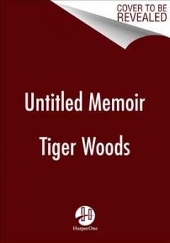 Untitled Tiger Woods Memoir. Cover Image