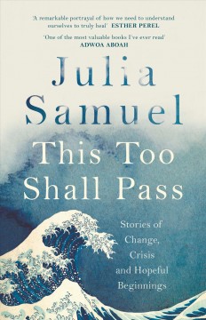 This too shall pass : stories of change, crisis and hopeful beginnings  Cover Image