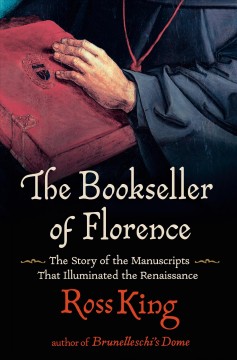 The bookseller of Florence : the story of the manuscripts that illuminated the Renaissance  Cover Image