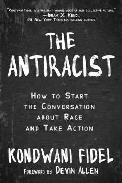 The antiracist : how to start the conversation about race and take action  Cover Image