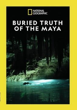 Buried truth of the Maya Cover Image