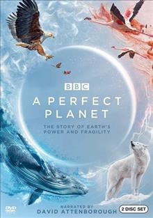 A perfect planet the story of Earth's power and fragility  Cover Image