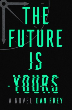 The future is yours : a novel  Cover Image