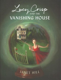 Lucy Crisp and the vanishing house  Cover Image