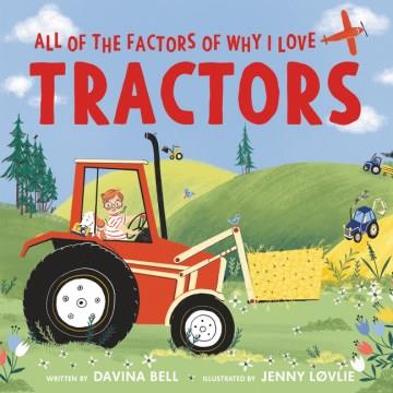 All of the factors of why I love tractors  Cover Image