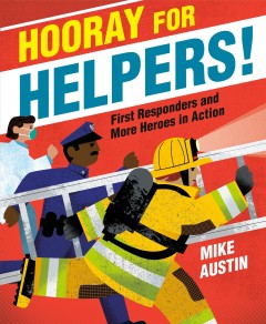 Hooray for  helpers! : first responders and more heroes in action  Cover Image