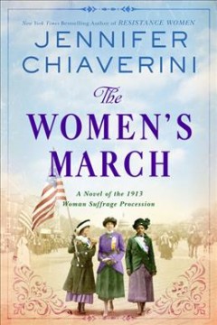 The women's march : a novel of the 1913 woman suffrage procession  Cover Image