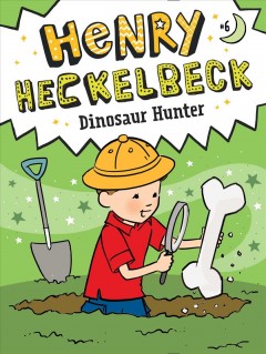Henry Heckelbeck dinosaur hunter  Cover Image