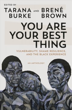 You are your best thing : vulnerability, shame resilience, and the Black experience  Cover Image