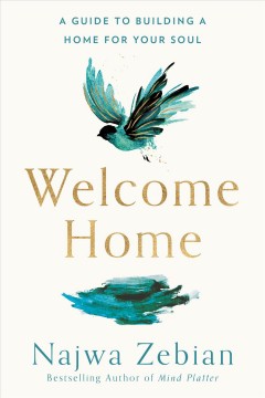 Welcome home : a guide to building a home for your soul  Cover Image